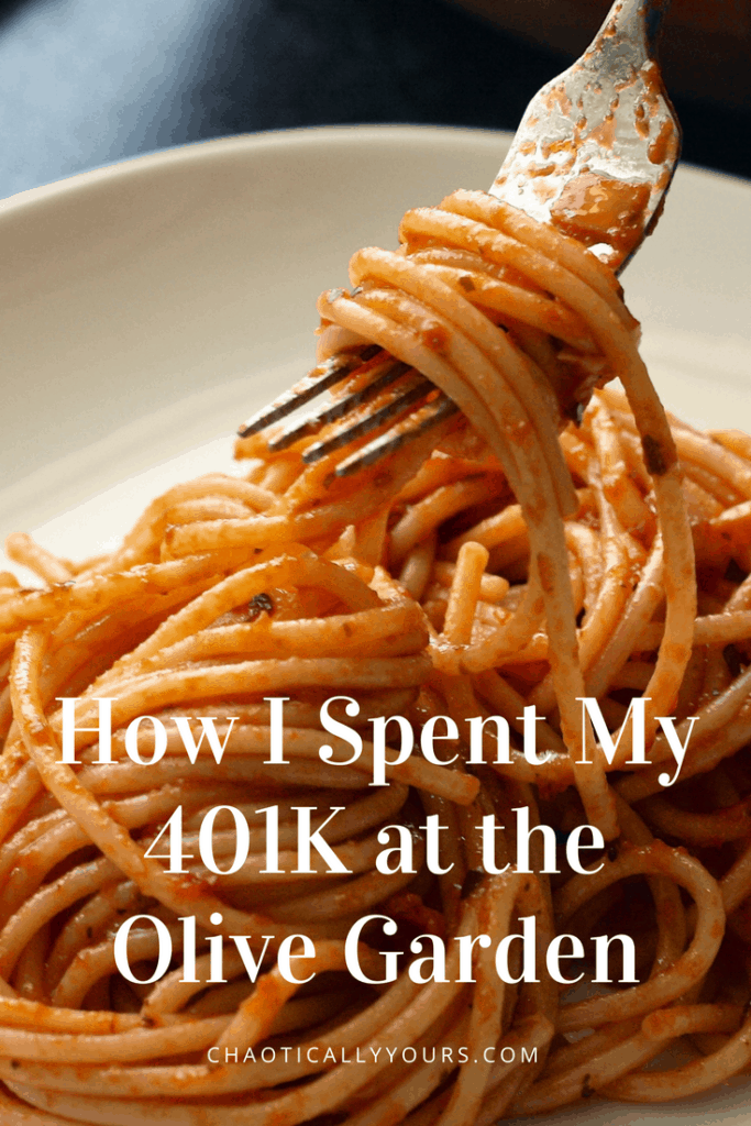 How I Spent My 401k At The Olive Garden Chaotically Yours