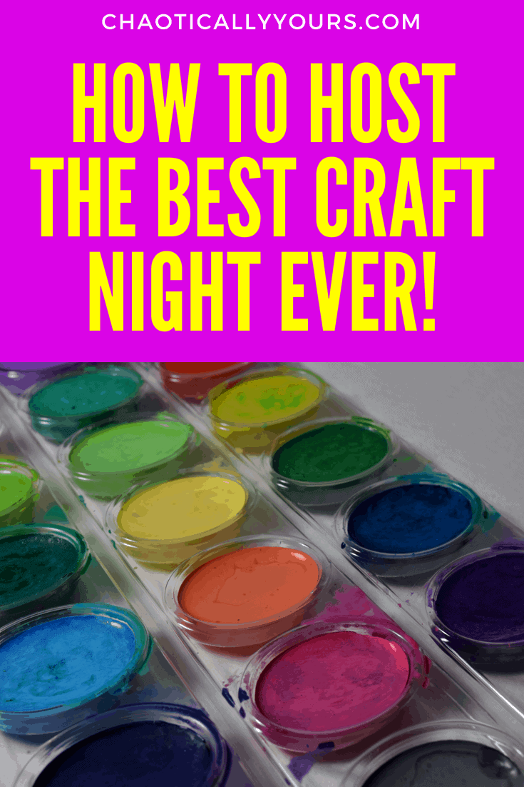 7-tips-for-hosting-the-best-craft-night-ever-chaotically-yours