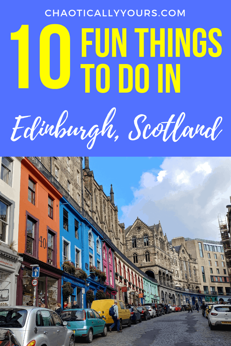 The Top Ten Places To Visit In Edinburgh, Scotland - Chaotically Yours