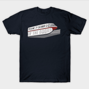 Awesome shirts for Disney World: Monorail "Please stand clear of the doors"
