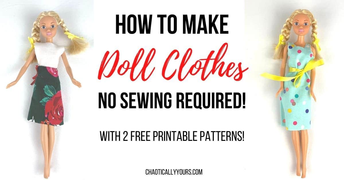 How To Make Doll Clothes No Sewing Required With 2 Free Patterns Chaotically Yours - Diy No Sew Barbie Clothes