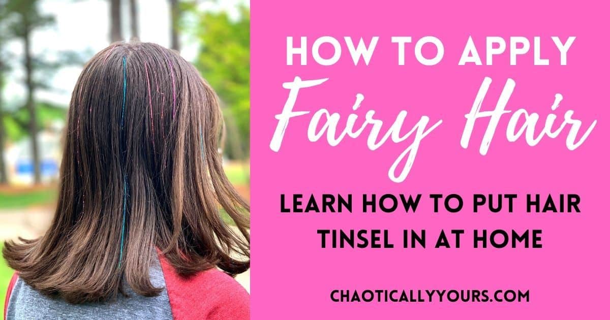 Fairy Hair: How To Put Hair Tinsel In At Home - Chaotically Yours