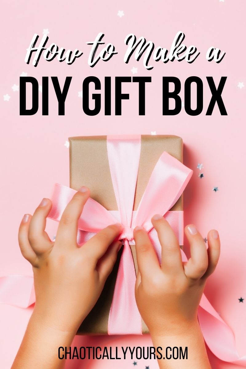 DIY Gift Box - Chaotically Yours