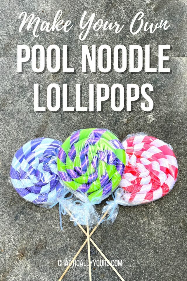 Pool Noodle Lollipops - Chaotically Yours