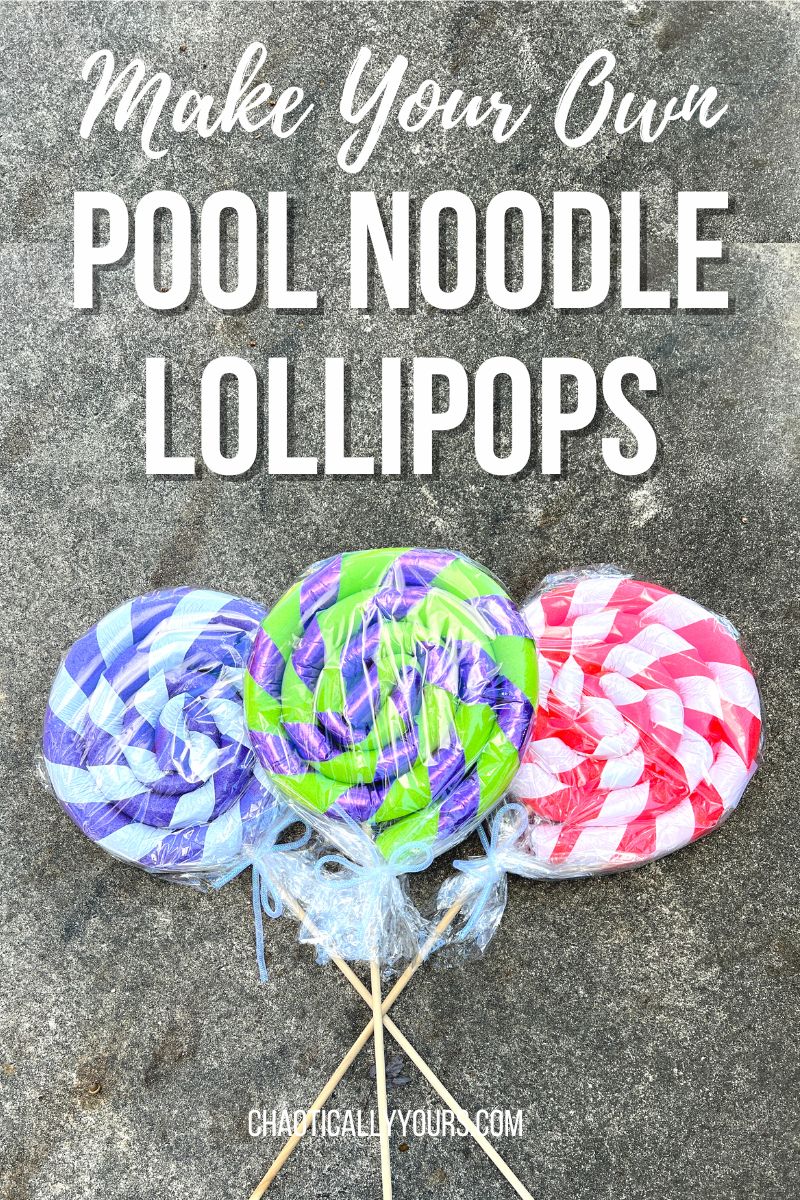 Pool Noodle Lollipops - Chaotically Yours